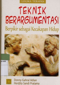 Logika Terapan Teknik Berargumentasi Berpikir Sebagai Kecakapan Hidup