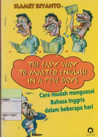 The easy way to master english in a few days: Cara mudah menguasai bahasa Inggris dalam beberapa hari.