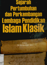 Sejarah pertumbuhan dan perkembangan lembaga pendidikan Islam klasik