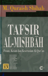 Tafsir Al-Mishbah  Volume 13: Pesan, Kesan dan Keserasian Al-Qur'an