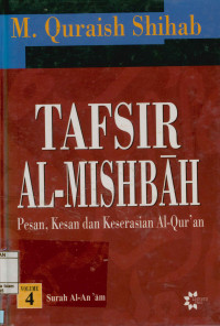 Tafsir Al-Mishbah Vol 4 : Pesan, Kesan dan Keserasian Al-Qur'an Surah al-an 'am