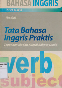 Tata Bahasa Inggris Praktis: Cepat dan Mudah Kuasai Bahasa Dunia