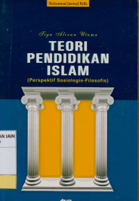 Tiga Aliran Utama teori pendidikan islam( Perspektif sosiologis-filosofis