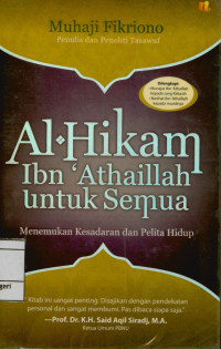 Al-Hikam Ibn Athaillah untuk semua : menemukan kesadaran dan pelita hidup