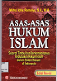 Asas-Asas Hukum Islam: Sejarah timbul dan berkembangnya kedudukan hukum Islam dan sistem hukum di Indonesia Edisi Revisi