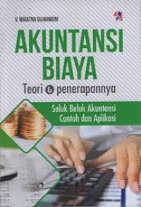 Akuntansi Biaya; Teori dan Penerapannya