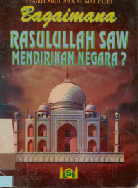 Bagaimana Rasulullah Saw mendirikan negara