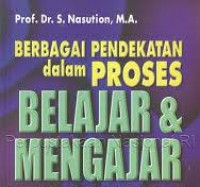 Berbagai Pendekatan dalam Proses BELAJAR MENGAJAR