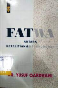 Fatwa : Antara Ketelitian Dan Kecerobohan