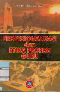 Profesionalisasi dan Etika Profesi Guru