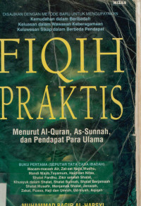 Fiqih Praktis : Menurut Al-Qur'an, As-Sunnah dan pendapat para ulama