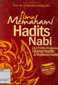 Ilmu Memahami Hadis Nabi : Cara Praktis Menguasai Ulumul Hadits & Mustholah Hadits