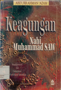 Keagungan Nabi Muhammad SAW : Kepahlawanan dan keindahan prikehidupan Rasulullah