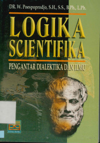 Logika Scientifika : Pengantar Dialektika dan Ilmu