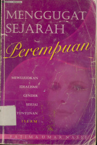 Menggugat Sejarah Perempuan : Mewujudkan Idealisme Gender Sesuai Tuntunan Islam