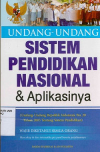 Undang-Undang sistem pendidikan dan aplikasinya : Sesuai UU RI No. 20 Tahun 2003 Tentang Sistem Pendidikan