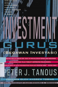 Investment gurus (Begawan Investasi) : Sebuah peta menuju kemakmuran dari para money manager terbaik di dunia