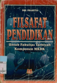 Filsafat Pendidikan : Untuk Fakultas Tarbiyah Komponen MKDK