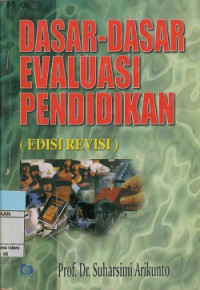 Dasar-Dasar Evaluasi Pendidikan (edisi Revisi)