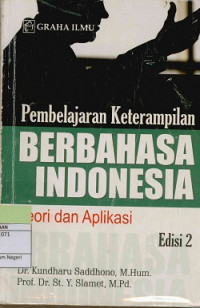 Pembelajaran keterampilan berbahasa indonesia Teori dan aplikasi