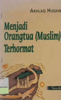 Menjadi orangtua (muslim) terhormat